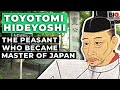 Toyotomi Hideyoshi: The Great Unifier of Japan