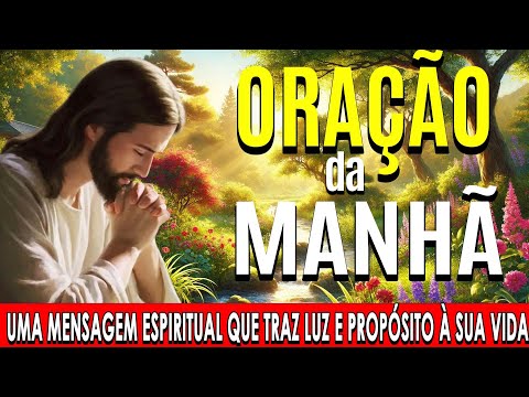 🌞COMECE O DIA COM ESTA ORAÇÃO PODEROSA🙏Uma Mensagem Espiritual que Traz Luz e Propósito à Sua Vida