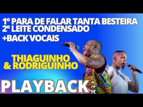 ParaDeFalarTantaBesteira + LeiteCondensado + BACK VOCAIS   THIAGUINHO E RODRIGUINHO   PLAYBACK KARAO