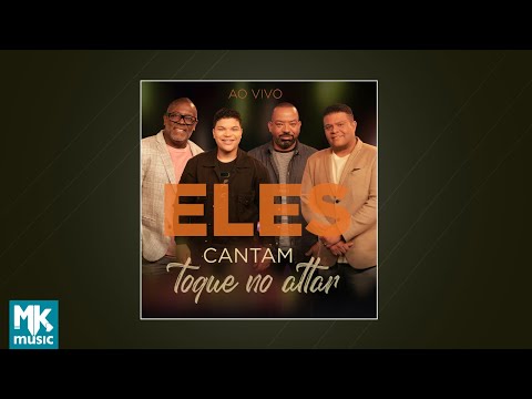 Eles Cantam - Toque no Altar.mp4