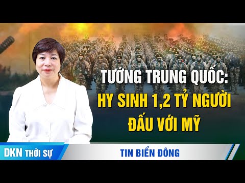 Tướng Trung Quốc nói: Hy sinh 1,2 tỷ người và bắt đầu chiến tranh hạt nhân với Mỹ?