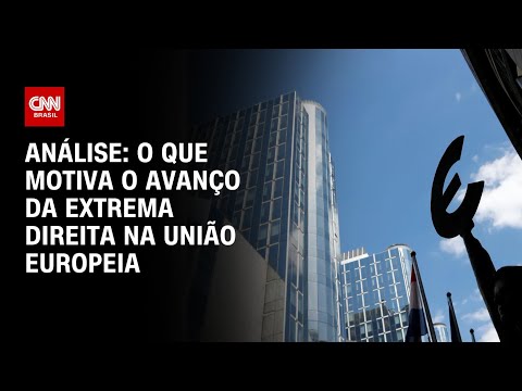 ​Análise: o que motiva o avanço da extrema direita na União Europeia | BASTIDORES CNN