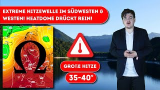 Extreme Hitzewelle im Südwesten/Westen! Brachialer Heatdome drückt rein - durchgehend 30° & mehr!