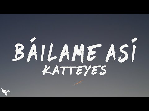Katteyes - BÁILAME ASÍ (Lyrics/Letra) ft. JereKlein & Lucky Brown