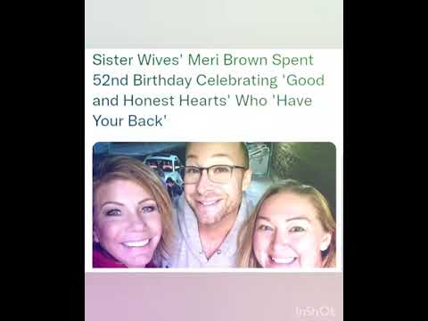 Sister Wives' Meri Brown Spent 52nd Birthday Celebrating 'Good and Honest Hearts' Who 'Have Your