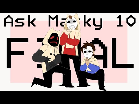 Ask Masky 10 [The End]