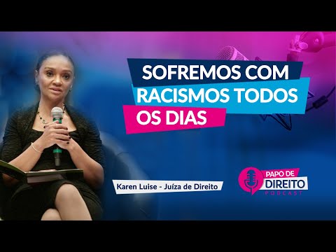 O racismo se apresenta todos os dias | Karen Luise | EP15 Papo de Direito