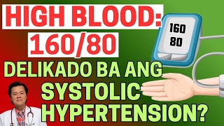 High Blood: 160/80 Delikado Ba Ang Systolic Hypertension? - By Doc Willie Ong