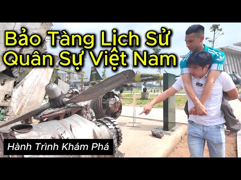 Cùng chàng trai 27 năm đi bằng tay và cô gái 1 chân khám phá Bảo Tàng Lịch Sử Quân Sự Việt Nam