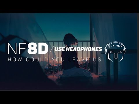 NF - How Could You Leave Us (8D AUDIO)