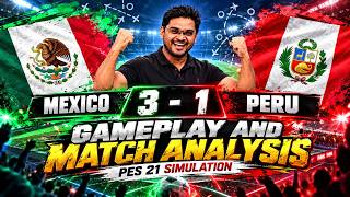 Mexico DOMINATE Peru! 🔥 A 3-1 Statement Victory! | Match Analysis - Live Football Simulation PES 21