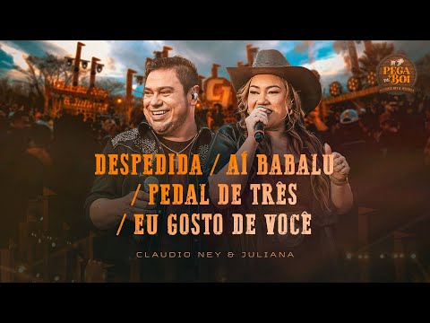 Claudio Ney e Juliana - Despedida | Aà Babalu | Pedal de Três | Eu Gosto de Você (DVD Pega de Boi)