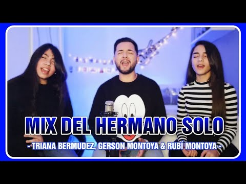 MIX del hermano SOLO (especial 20mil subs) || TRIANA BERMUDEZ, GERSON MONTOYA & RUBÍ MONTOYA