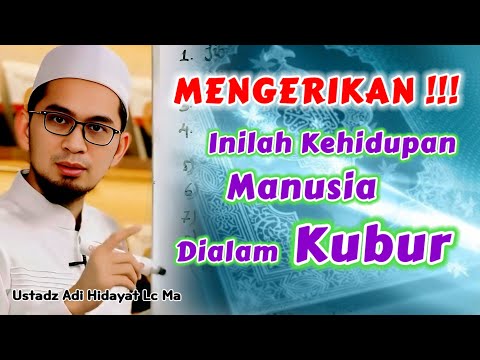 KEHIDUPAN MANUSIA DIALAM KUBUR | Ustadz Adi Hidayat Lc Ma