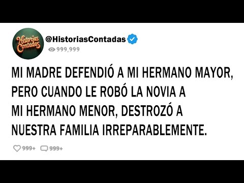 MI MADRE DEFENDIÓ A MI HERMANO MAYOR, PERO CUANDO LE ROBÓ LA NOVIA A MI HERMANO MENOR, DESTROZÓ A...