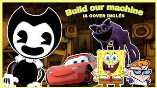 BUILD OUR MACHINE || Bendy Song by @dagames || IA COVER INGLÉS 2025.