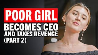 Poor Girl Becomes CEO and Takes Revenge on Coworkers - Part 2