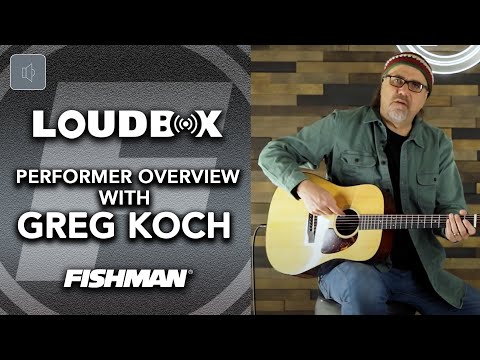 Fishman Loudbox Performer Overview with Greg Koch | Acoustic Amplifier