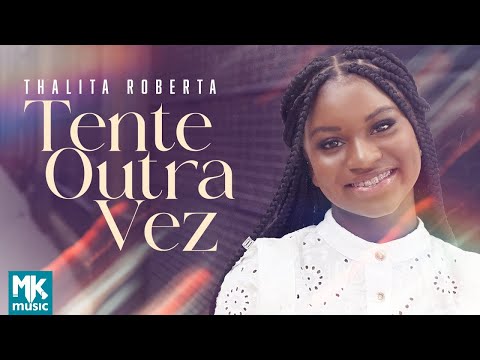 Thalita Roberta - Tente Outra Vez (Clipe Oficial MK Music)