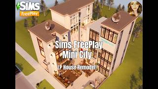 Sims FreePlay Mini City: LP House Remodel! #thesimsfreeplay #ad