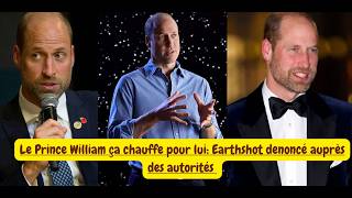 Le Prince William ça chauffe pour lui:  Earthshot denoncé auprès des autorités