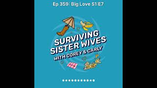 Surviving Sister Wives | Ep 359: Big Love S1:E7