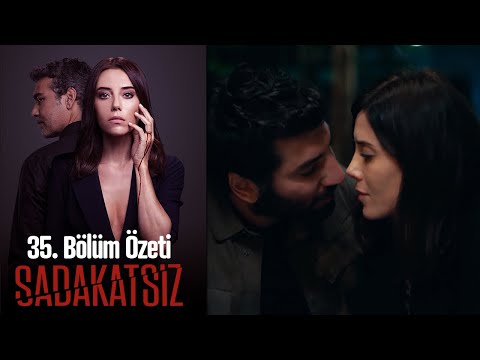 Sadakatsiz - 35. Bölüm Özeti