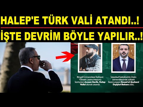 İŞTE DEVRİM BÖYLE YAPILIR...! HALEP'E TÜRK VALİ ATANDI..!