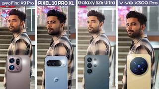 Camera Battle 2026 - Samsung S26 ultra vs Oppo Find X9 Pro vs vivo X300 pro vs  Pixle 10pro xl