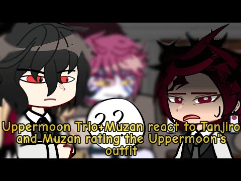 Uppermoon Trio+Muzan react to Tanjiro and Muzan rating the Uppermoon's outfit || GCRV || KNY ||
