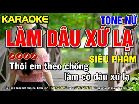 ✔ LÀM DÂU XỨ LẠ Karaoke Tone Nữ | Bến Tình