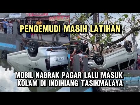 Pengemudi Masih Latihan, Mobil Nabrak Pagar Lalu Masuk Kolam di Indihiang Tasikmalaya