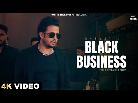 R NAIT : Black Business (Official Video) Mad Mix  | Latest Punjabi Songs 2024 | EP : Naitflix