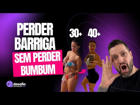 Como perder a barriga depois dos 30 sem perder o bumbum - AULA 2