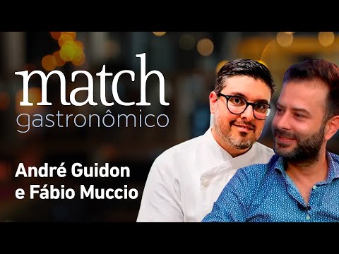 ANDRÉ GUIDON E FÁBIO MUCCIO - PODCAST MATCH GASTRONÔMICO #33