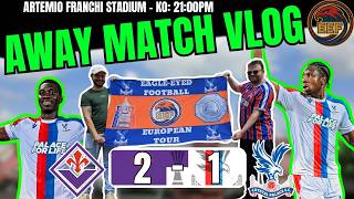 ACF FIORENTINA 2-1 CRYSTAL PALACE (2-4 AGG) | AWAY VLOG | "PALACE IN THE PIAZZA" | #CPFC #UECL