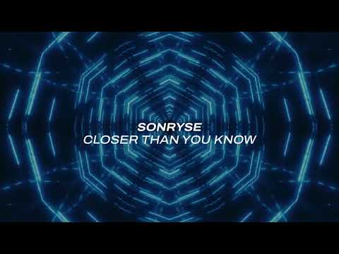 Sonryse - Closer Than You Know