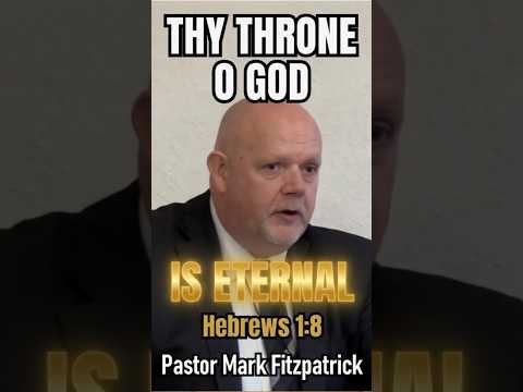 Thy Throne O God Is Eternal  - Pastor Mark Fitzpatrick Sermon | Hebrews 1:8 #shorts #christianshorts