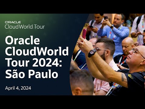 Oracle CloudWorld Tour São Paulo 2024: Conference Highlights