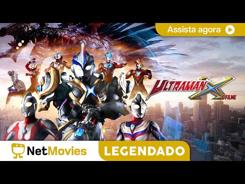 Ultraman X - O Filme - FILME COMPLETO E GRÁTIS | NetMovies Legendado