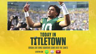 Jordan Love wins signature game over the Saints | Today in Titletown Packers Podcast