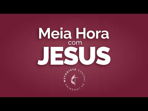 Quarta - 05/08/2026 - Meia hora com Jesus - Pra. Rosangela Modos