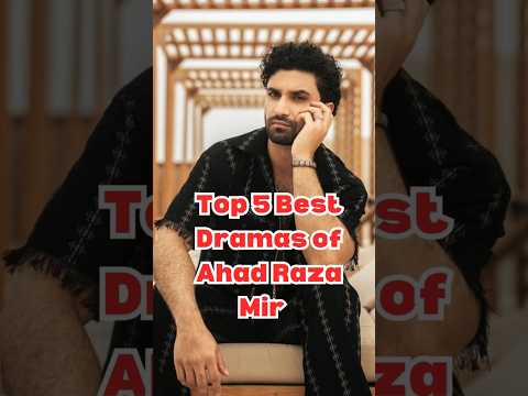 Top 5 Best Dramas of Ahad Raza Mir #AhadRazaMir #PakistaniDramas #Top5Dramas #PakDrama #UrduDrama