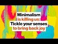 Understanding Joy and Minimalism