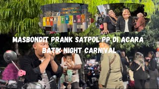 MASBONDIT PRANK BAPAK SATPOL PP DI ACARA PEKALONGAN BATIK NIGHT CARNIVAL🔥🔥🔥