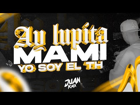 AY LUPITA ๐- JUAN RMX - TH @Mamiyosoyelth