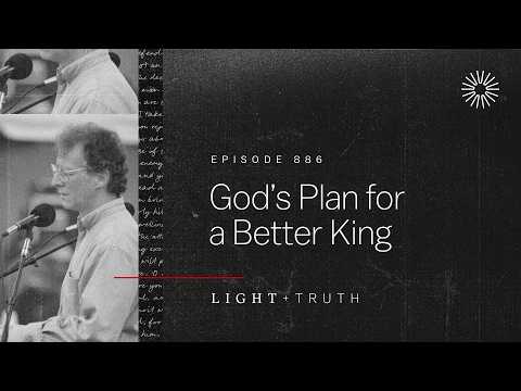 God’s Plan for a Better King