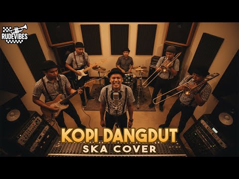 KOPI DANGDUT SKA COVER (RUDE VIBES)