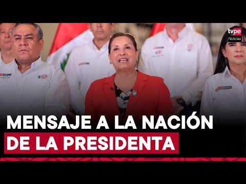 El mensaje a la nación de la presidenta de la república, Dina Ercilia Boluarte Zegarra