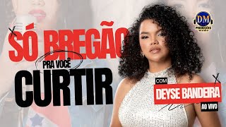 Deyse Bandeira – Só Bregão